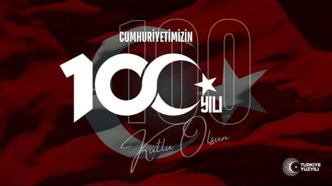 CUMHURİYET'İMİZİN 100. YILI KUTLU OLSUN 