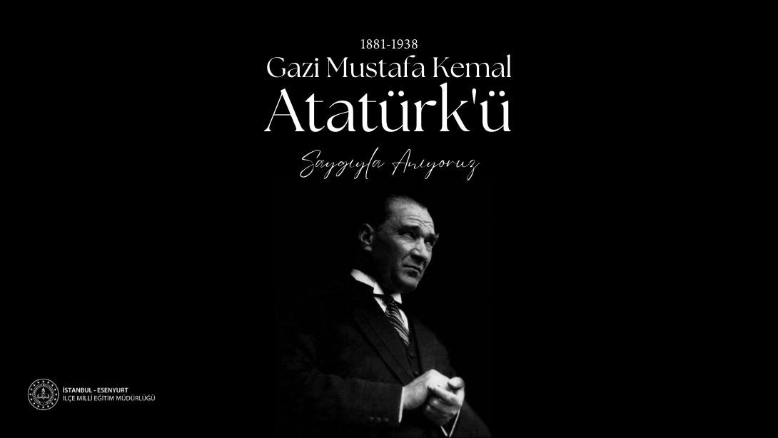 İlçe Müdürümüz Sayın Necati YENER'in 10 Kasım Atatürk'ü Anma Günü Mesajı